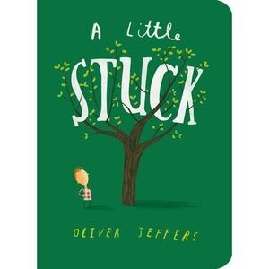 A Little Stuck -- Oliver Jeffers